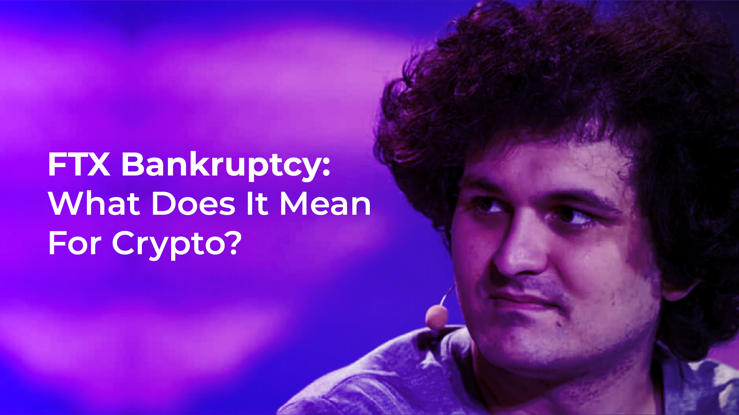 FTX Bankruptcy: What Does It Mean For Crypto?